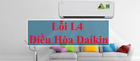 Mã lỗi L4 điều hòa Daikin là gì? Nguyên nhân và cách khắc phục