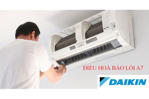 Mã lỗi A7 điều hòa Daikin là gì? Nguyên nhân và cách sửa