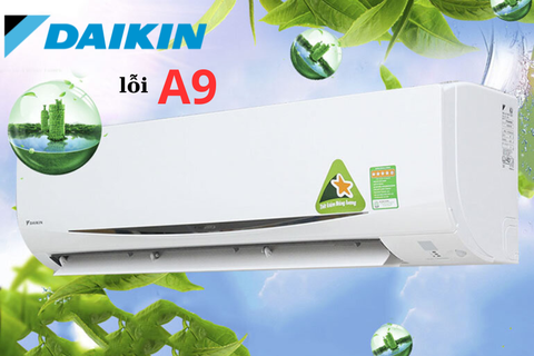 Mã lỗi A9 điều hòa Daikin là gì? Nguyên nhân và cách sửa