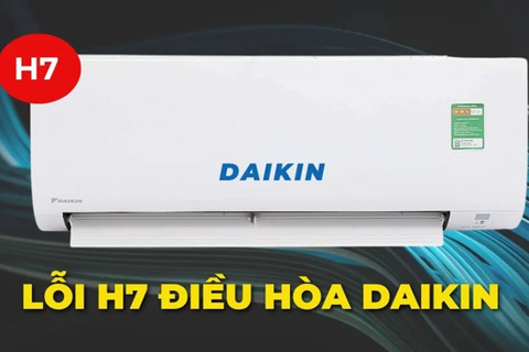 Mã lỗi H7 điều hòa Daikin là gì? Nguyên nhân và cách khắc phục