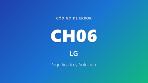 Mã lỗi CH06 điều hòa LG: Nguyên nhân và cách khắc phục