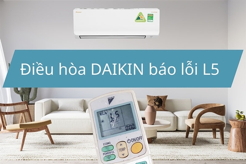 Điều hòa Daikin lỗi L5: Nguyên nhân và cách khắc phục