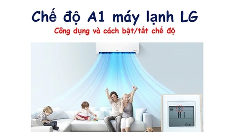Chế Độ A1 Điều Hòa LG Là Gì? Cơ Chế Hoạt Động & Cách Dùng Đúng 2026