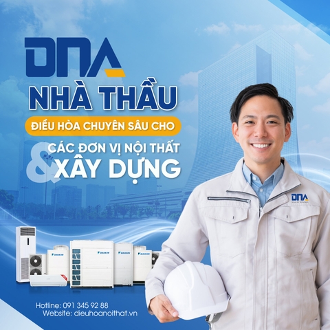 Cơ Điện Lạnh DNA – Nhà thầu phụ chuyên nghiệp cho các đơn vị Nội thất & Xây dựng
