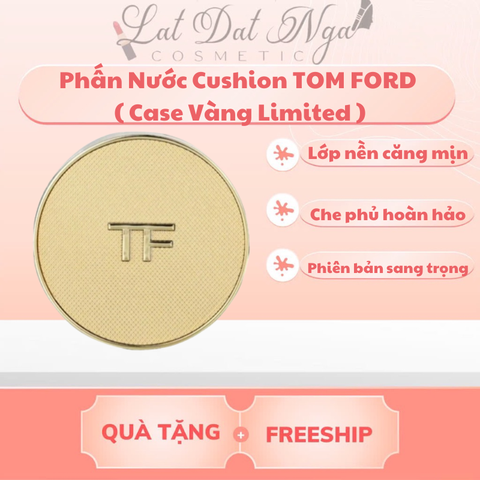 Phấn Nước Cushion TOM FORD ( Case Vàng Limited )