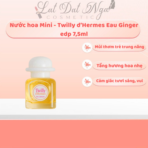 Nước hoa Mini - Twilly d’Hermes Eau Ginger edp