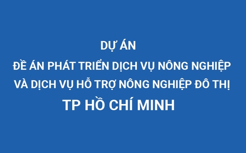 Đề án Phát triển Dịch vụ nông nghiệp và Dịch vụ hỗ trợ nông nghiệp đô thị trên địa bàn Thành phố Hồ Chí Minh