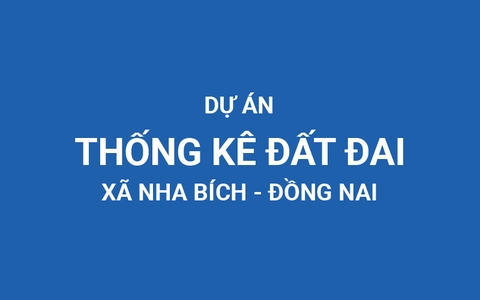 Dự án thống kê đất đai năm 2025 trên địa bàn xã Nha Bích, Đồng Nai