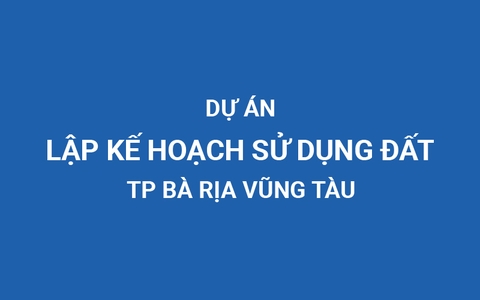 Lập kế hoạch sử dụng đất năm 2025 thành phố Bà Rịa