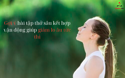 Gợi ý bài tập thở sâu kết hợp vận động giúp giảm lo âu tức thì