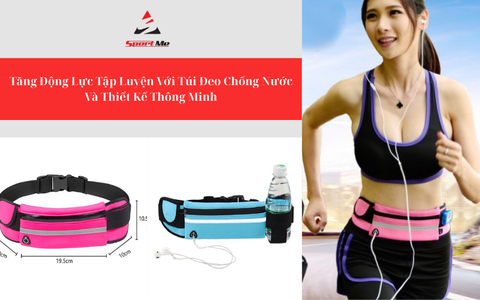 Tăng Động Lực Tập Luyện Với Túi Đeo Chống Nước Và Thiết Kế Thông Minh