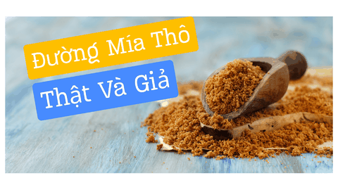 Cách Phân Biệt Đường Mía Thô Thật Và Giả Chính Xác Nhất