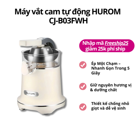 Máy vắt cam tự động Hurom CJ - B03FWH