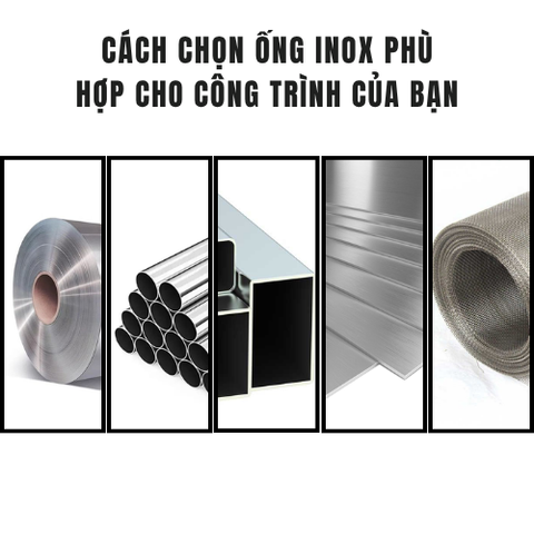 CÁCH CHỌN ỐNG INOX PHÙ HỢP CHO CÔNG TRÌNH CỦA BẠN