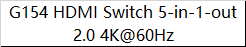 G154 HDMI Switch 5-in-1-out 2.0 4K@60Hz
