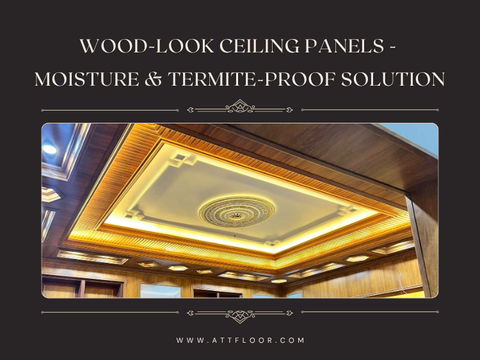 Wood-look ceiling panels - Moisture & termite-proof solution