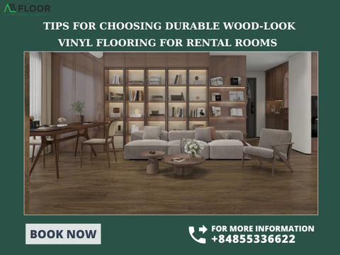 Tips for choosing durable wood-look vinyl flooring for rental rooms