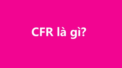CFR là gì?