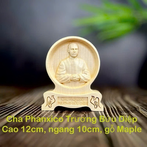 PHÙ ĐIÊU ĐỂ BÀN CHA PHANXICO TRƯƠNG BỬU DIỆP, CAO 12CM, GỖ MAPLE