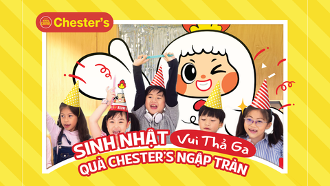 🎉 TIỆC SINH NHẬT TRỌN GÓI TẠI CHESTER’S – BÉ VUI THẢ GA, QUÀ XỊN NGẬP TRÀN 💛🐔