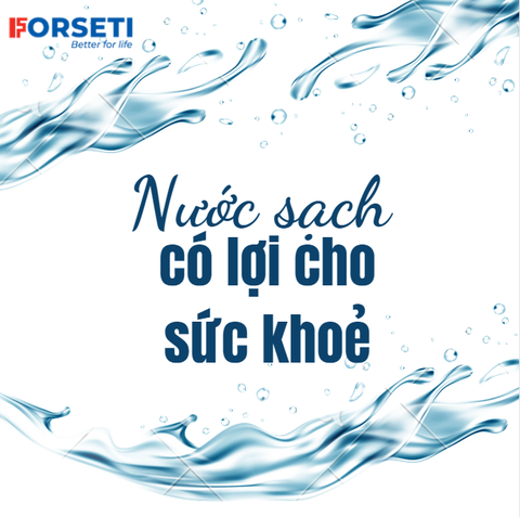 NƯỚC SẠCH MANG LẠI LỢI ÍCH GÌ?