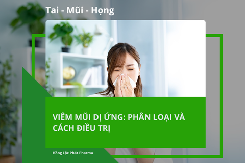 VIÊM MŨI DỊ ỨNG: PHÂN LOẠI VÀ CÁCH ĐIỀU TRỊ