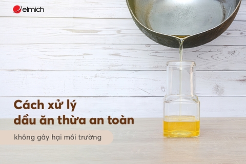 Cách xử lý dầu ăn thừa an toàn, không gây hại môi trường