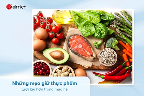 Những mẹo giữ thực phẩm tươi lâu hơn trong mùa hè