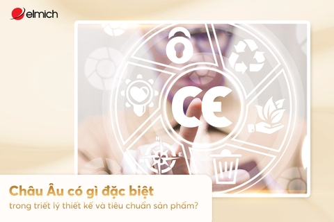 Châu Âu có gì đặc biệt trong triết lý thiết kế và tiêu chuẩn sản phẩm?