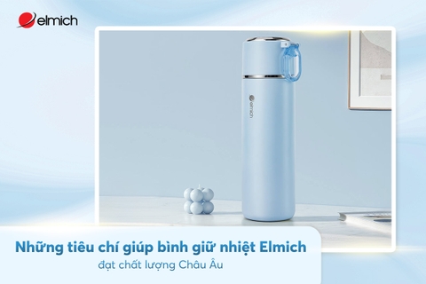 Những tiêu chí giúp bình giữ nhiệt Elmich đạt chất lượng Châu Âu