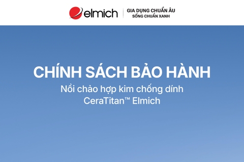Elmich áp dụng chính sách bảo hành chống dính CeraTitan lên đến 30 tháng