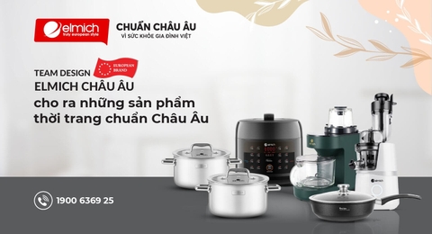 MỖI SẢN PHẨM GIA DỤNG ELMICH ĐỀU LÀ MỘT THÀNH QUẢ MIỆT MÀI CỦA TEAM DESIGN ELMICH CHÂU ÂU