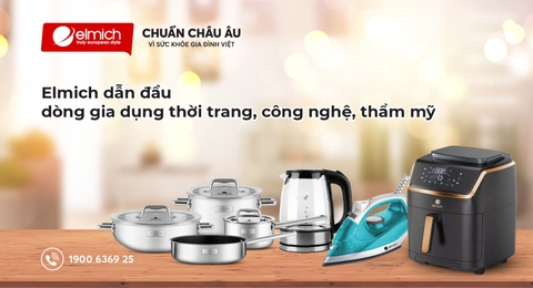 ELMICH TIÊN PHONG GIA DỤNG THỜI TRANG, CÔNG NGHỆ VÀ RA MẮT DÒNG SẢN PHẨM THẾ HỆ THỨ 2 DẪN ĐẦU XU HƯỚNG MỚI NÀY TẠI VIỆT NAM