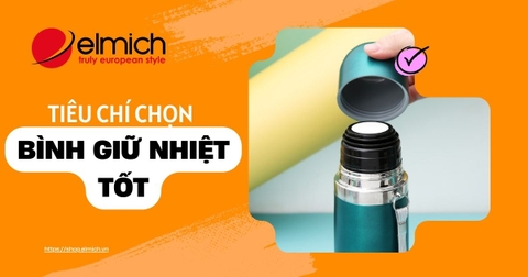 Bình giữ nhiệt là gì? Tiêu chí chọn bình giữ nhiệt tốt, an toàn cho sức khỏe