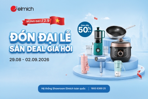 [SHOWROOM ELMICH TOÀN QUỐC] ĐÓN ĐẠI LỄ - SẴN DEAL GIÁ HỜI