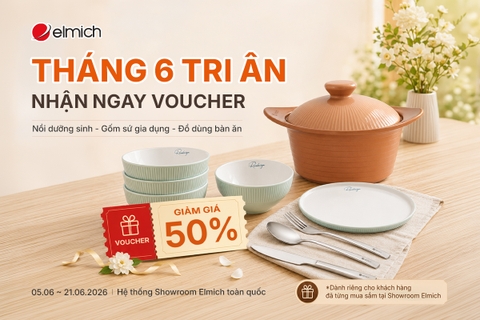 [SHOWROOM ELMICH TOÀN QUỐC] THÁNG 6 TRI ÂN - NHẬN NGAY VOUCHER 🎁