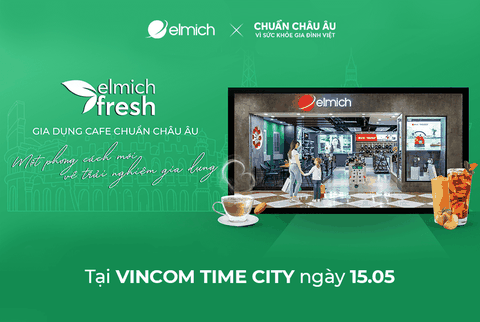 Khai trương Elmich Fresh – Gia dụng Cafe chuẩn Âu tại Times City