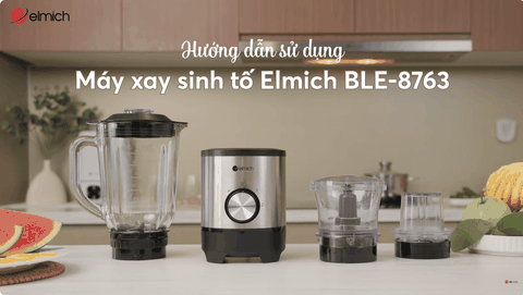 Hướng dẫn sử dụng Máy xay sinh tố Elmich BLE-8763