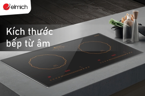 Tổng hợp các kích thước bếp từ âm được dùng nhiều và những lưu ý