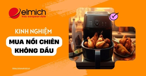 Kinh nghiệm mua nồi chiên không dầu nhất định phải bỏ túi