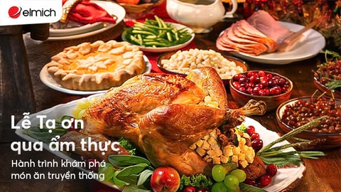 Lễ Tạ ơn qua ẩm thực: hành trình khám phá món ăn truyền thống