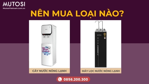 Nên Mua Cây Nước Nóng Lạnh Hay Máy Lọc Nước Nóng Lạnh?