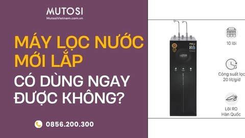 Máy Lọc Nước Mới Lắp Có Dùng Ngay Được Không? Câu Trả Lời Đúng
