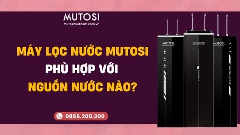 Máy Lọc Nước Mutosi Phù Hợp Với Những Nguồn Nước Nào?