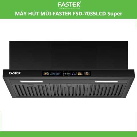 Máy hút mùi Faster FSD 7035LCD Super