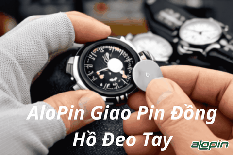 AloPin Giao Pin Đồng Hồ Đeo Tay