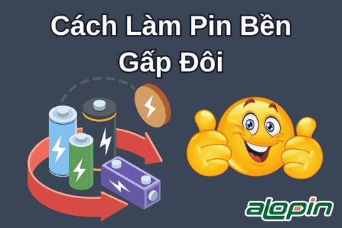 Cách Làm Pin Bền Gấp Đôi