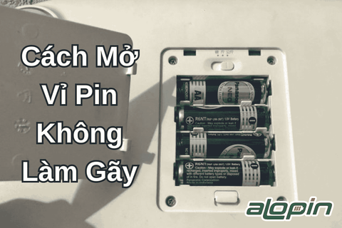 Cách Mở Vỉ Pin Không Làm Gãy