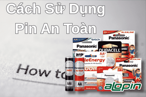 Cách Sử Dụng Pin An Toàn