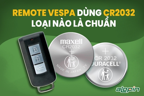 Remote Vespa Dùng CR2032 Loại Nào Là Chuẩn